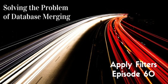Episode 60: Solving the Problem of Database Merging